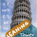 Is it Worth it to Visit the Leaning Tower of Pisa
